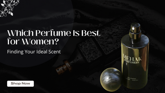 Which Perfume Is Best for Women? Finding Your Ideal Scent